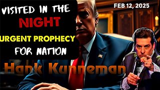 Hank Kunneman: [VISITED IN THE NIGHT BY GOD] PROPHECY FOR AMERICA & TRUMP! - 2/12/25