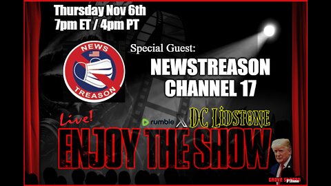 Enjoy The Show - Episode 51 w/ Special Guest NewsTreason Channel 17 @NewsTreason