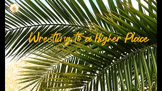 Wrestling to a Higher Place 444hz