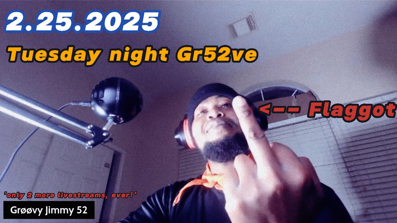 2.25.2025 - Groovy Jimmy 52 - Tuesday night Gr52ve