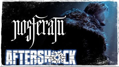 Nosferatu AfterShock - Movie Preview
