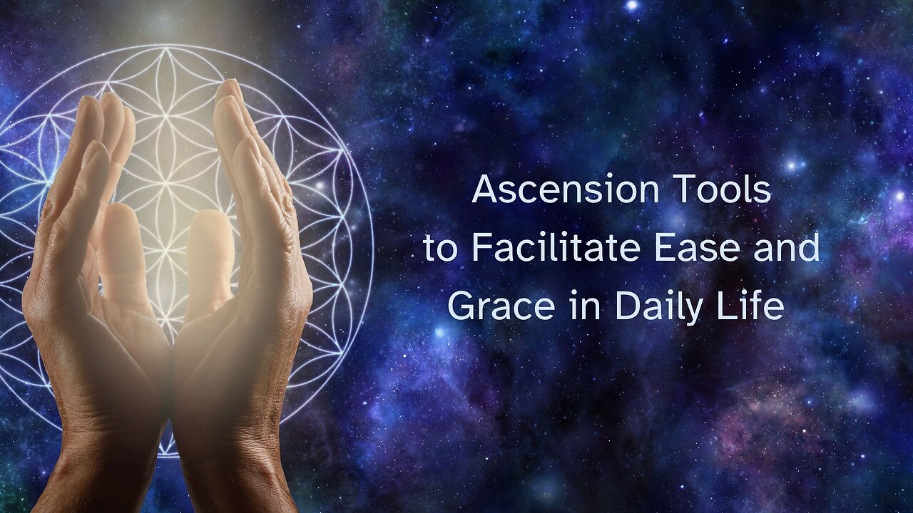 Ascension Tools (Galactic Activations) that facilitate ease and flow