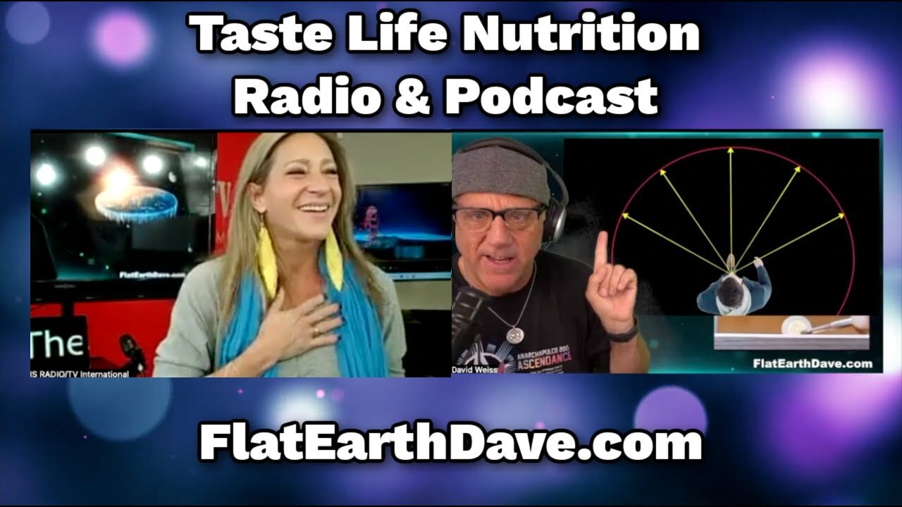 [Nov 21, 2024] Taste Life Nutrition Radio & Podcast w Flat Earth Dave [Flat Earth Dave Interviews 2]