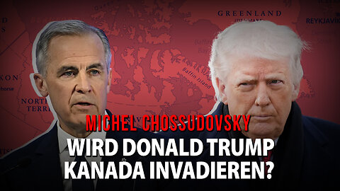 WIRD DONALD TRUMP KANADA INVADIEREN? - MICHEL CHOSSUDOVSKY