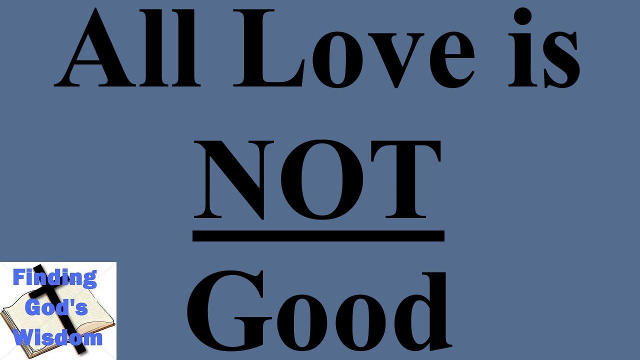 All Love is NOT Good