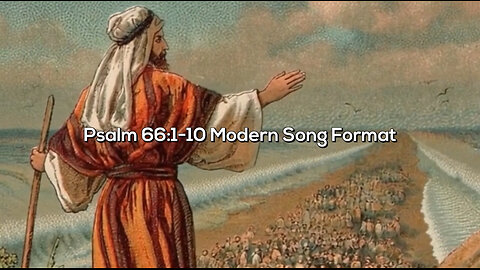 Psalm 66:1-10 Modern Sonf earl