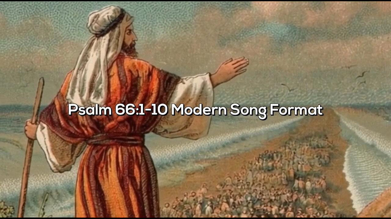 Psalm 66:1-10 Modern Sonf earl
