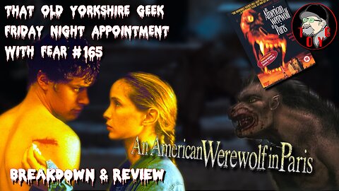 TOYG! Friday Night Appointment With Fear #165 - American Werewolf in Paris (1997) Breakdown/Review