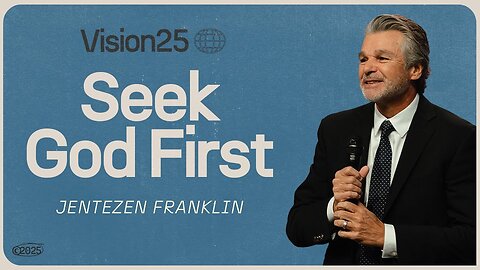 Seek God First | Vision 2025 | Jentezen Franklin