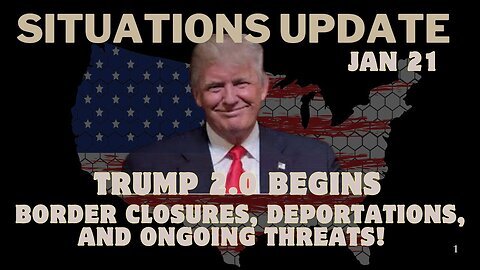 Situation Update- Trump 2.0 Begins – Border Closures, Deportations And Ongoing Threats!!