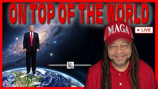 TRUMP IS ON TOP OF THE WORLD