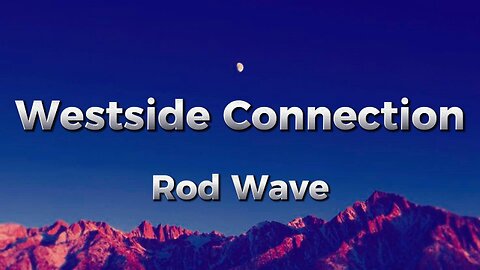 Rod Wave - Westside Connection (lyrics)
