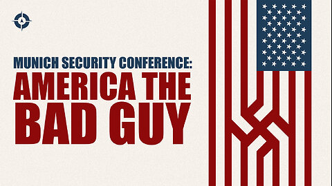 Munich Security Conference: America the Bad Guy