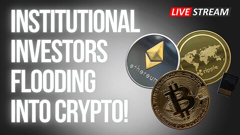Institutional Investors Flooding Into Crypto!