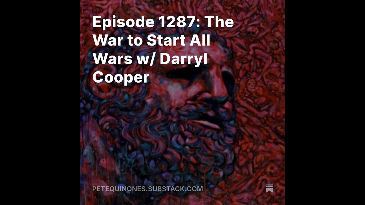 Episode 1287: The War to Start All Wars w/ Darryl Cooper
