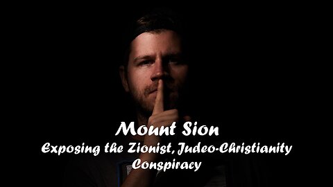 03082025 Mount Sion - Exposing the Zionist. Judeo-Christianity Conspiracy