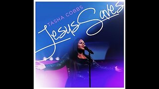 Tasha Cobbs - Jesus Saves (Live)