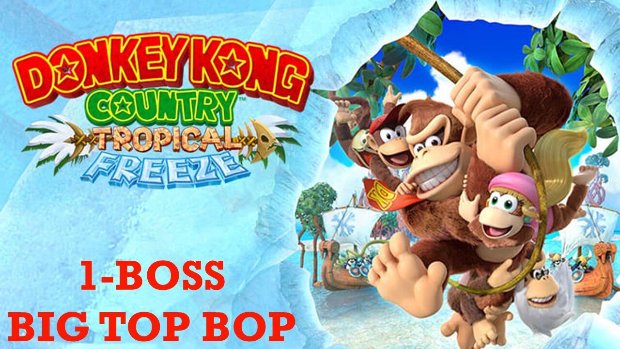 Donkey Kong Country Tropical Freeze: Lost Mangroves 1-Boss :Big Top Bop