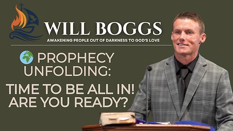 🌍 Prophecy Unfolding: Time to be all in! | Are You Ready?