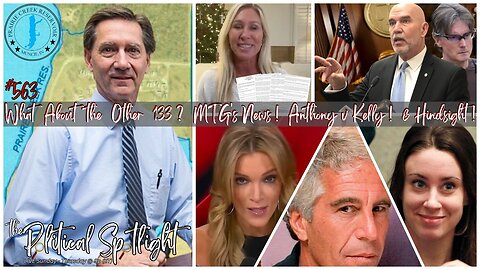 #563 | What About the Other 133? MTG's News! Anthony v Kelly! & Hindsight! | The Political Spotlight