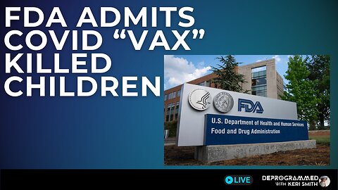 FDA Admits Covid "Vaccine" Caused Deaths of Children