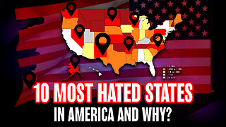 The 10 Most Hated States in America and Why?