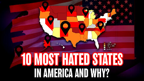 The 10 Most Hated States in America and Why?