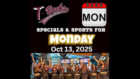 T-Backs Sports Bar and Grill Sports Schedule and quesadilla special for Monday October 13, 2025