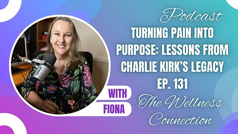 Turning Pain Into Purpose: Lessons from Charlie Kirk’s Legacy | Ep. 131