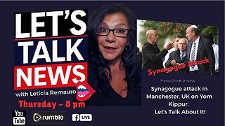 Let's Talk News-Synagogue Attack in Manchester – Is Anti Semitism/Christianity Surging in the UK?