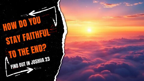 How Do You Stay Faithful to the End?