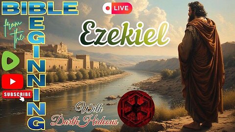 Bible From The Beginning -Ezekiel - (01-24) w/ DarthHideous