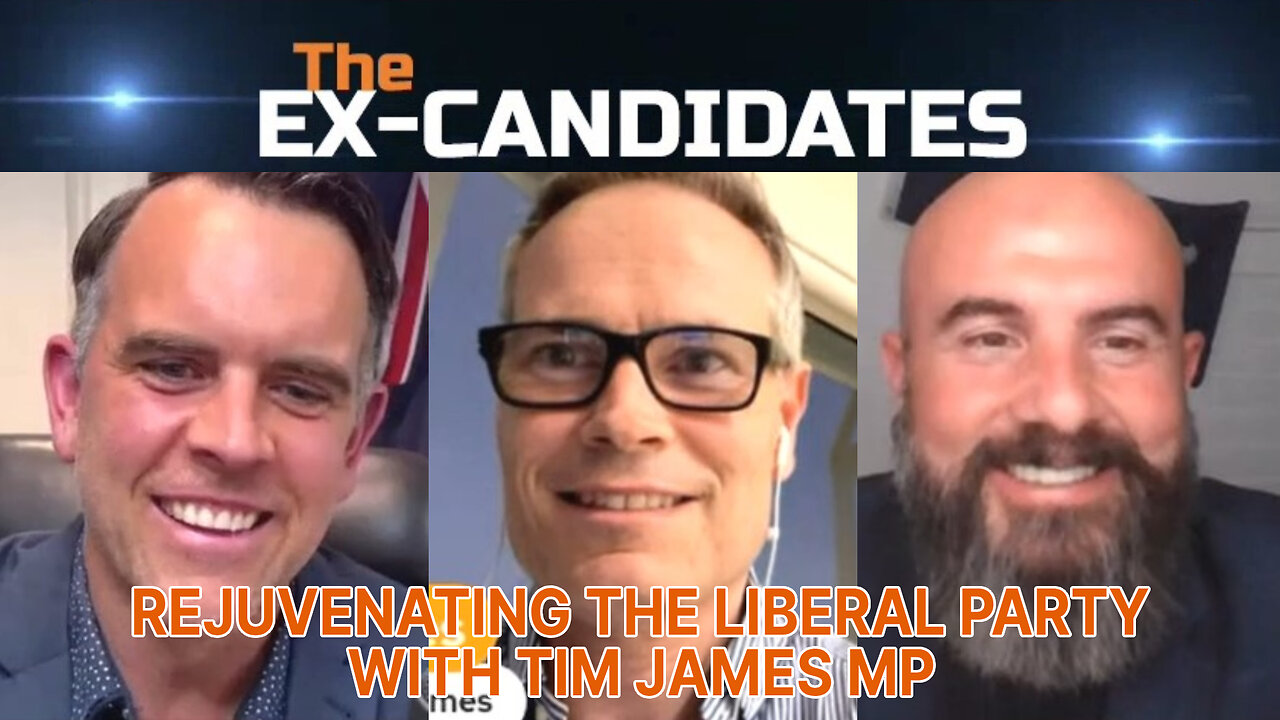 Tim James MP Interview - Rejuvenating the Liberal Party - X-Candidates 90