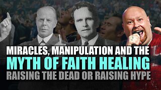 Miracles, Manipulation, & the Myth of Faith Healing: Raising the Dead or Raising Hype? | Jed Hartley