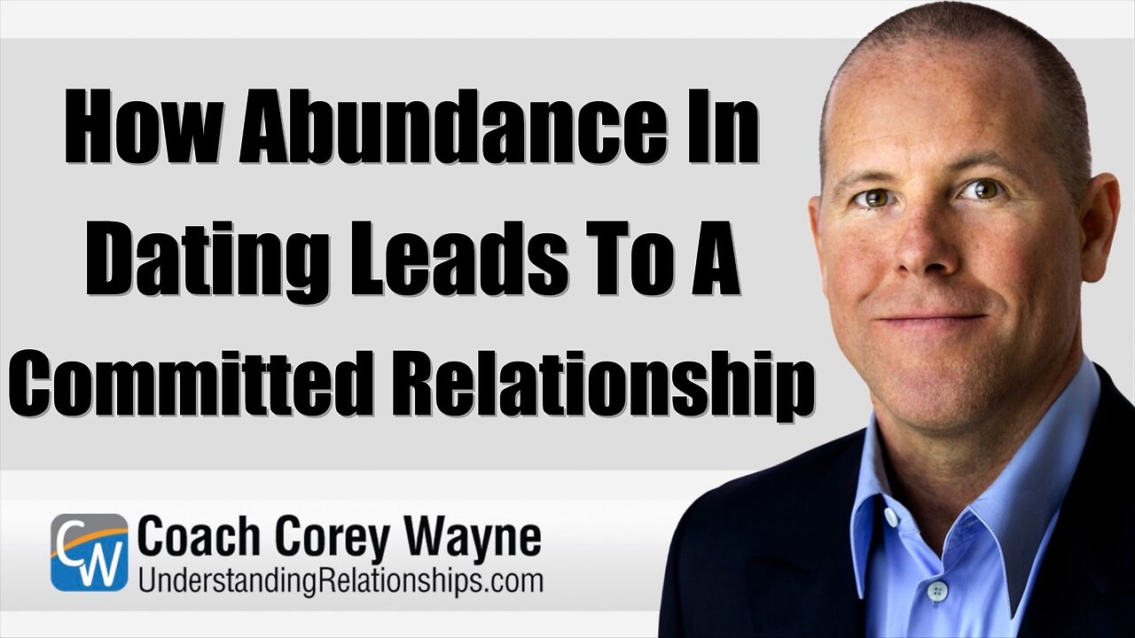 How Abundance In Dating Leads To A Committed Relationship