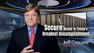 Secure Border is Trump's Greatest Accomplishment