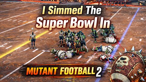 I Simmed The Super Bowl In Mutant Football League 2