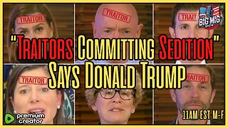 Traitors Committing Sedition Says President Trump