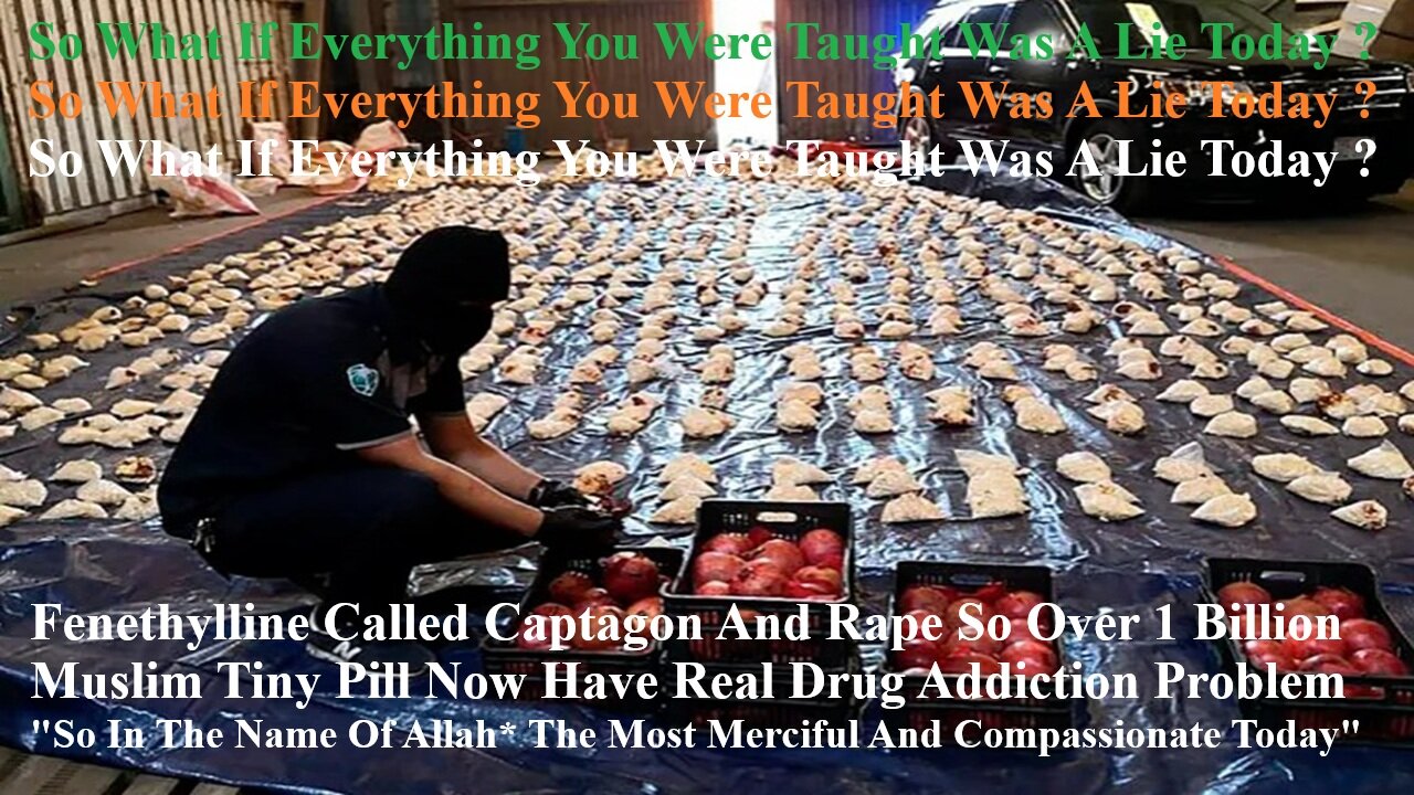 Fenethylline Called Captagon And Rape So Over One Billion Muslim Are Now Drug Addiction