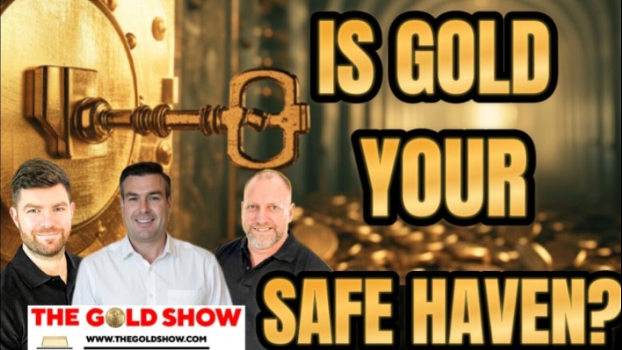 IS GOLD YOUR SAFE HAVEN WITH PAUL BROOKER , ADAM & JAMES