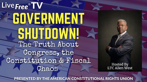 Government Shutdown? The Truth About Congress, the Constitution & Fiscal Chaos | Allen West