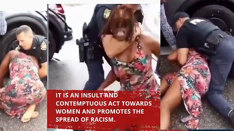 It is an insult and contemptuous act towards women and promotes the spread of racism.