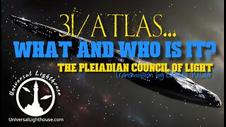 3I/Atlas... What and Who is It? ~ The Pleiadian Council of Light ~ Chellea Wilder