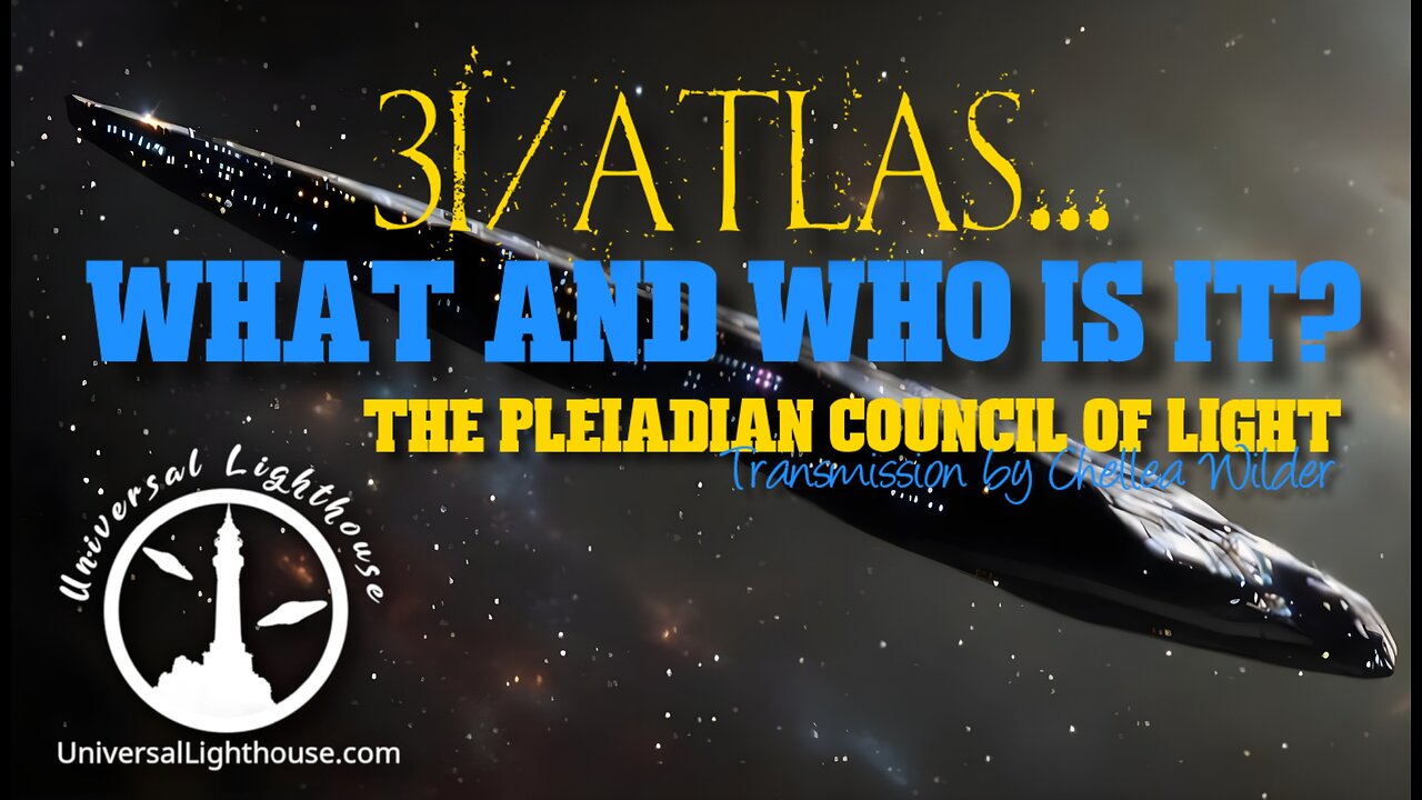 3I/Atlas... What and Who is It? ~ The Pleiadian Council of Light ~ Chellea Wilder