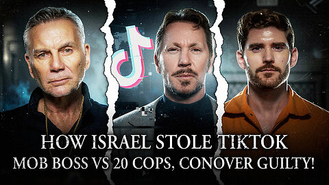 How Israel Stole TikTok From America, 1 Mafia Boss vs 20 Cops, Erik Conover Pleads Guilty