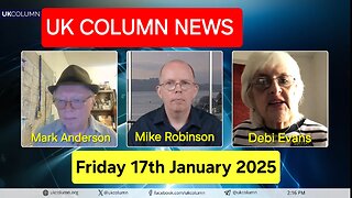 UK Column News - Friday 17th January 2025.