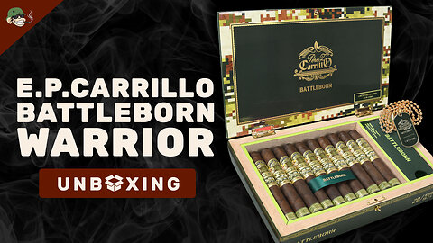 E.P. Carrillo Battleborn Warrior Cigar Unboxing | LIMITED EDITION Tribute to Heroes 🫡