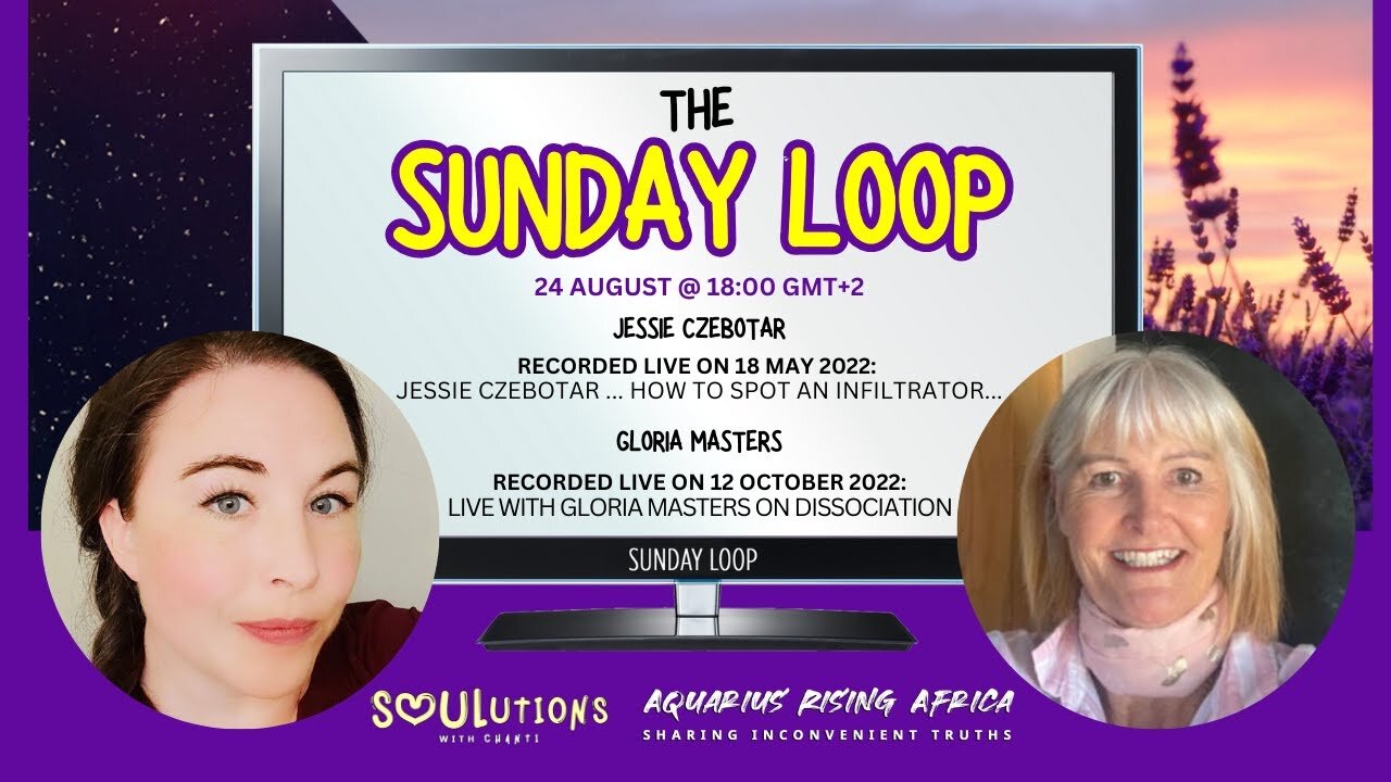 004 | The Sunday Loop ~ Behind the Mask: Jessie on Infiltrators & Gloria Masters on Dissociation (May & October 2022) - Replayed in August 2025