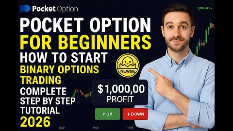Pocket Option For Beginners Quickstart Binary Options Trading Complete Step By Step Tutorial 2026