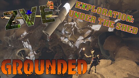 Grounded EP 11 - Exploration: Under The Shed